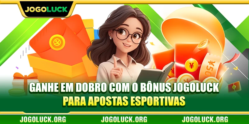 Ganhe em dobro com o bônus JOGOLUCK para apostas esportivas