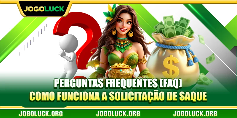 Perguntas Frequentes (FAQ) - Como funciona a solicitação de saque