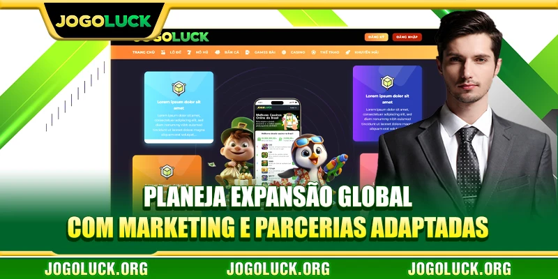 Planeja expansão global com marketing e parcerias adaptadas