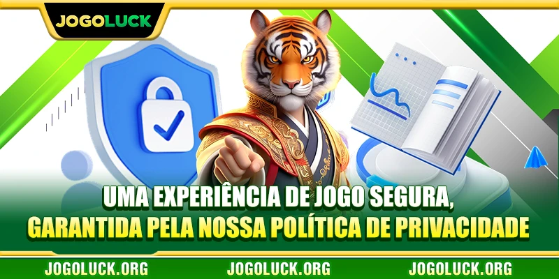 Uma experiência de jogo segura, garantida pela nossa Política de Privacidade