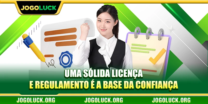 Uma sólida licença e regulamento é a base da confiança