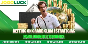 Betting on Grand Slam Estratégias Para Grandes Torneios