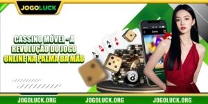 Cassino Móvel - A Revolução do Jogo Online na Palma da Mão