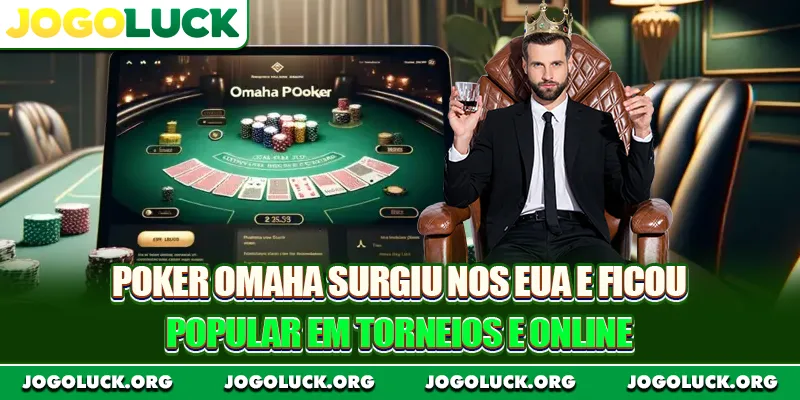 Poker Omaha surgiu nos EUA e ficou popular em torneios e online