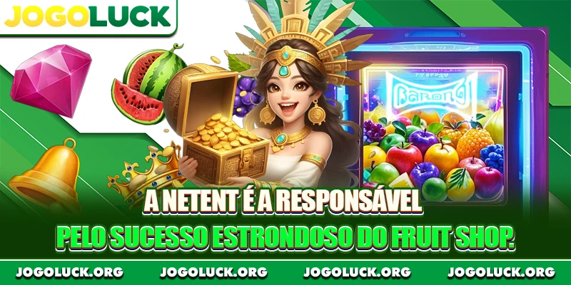 A NetEnt é a responsável pelo sucesso estrondoso do Fruit Shop