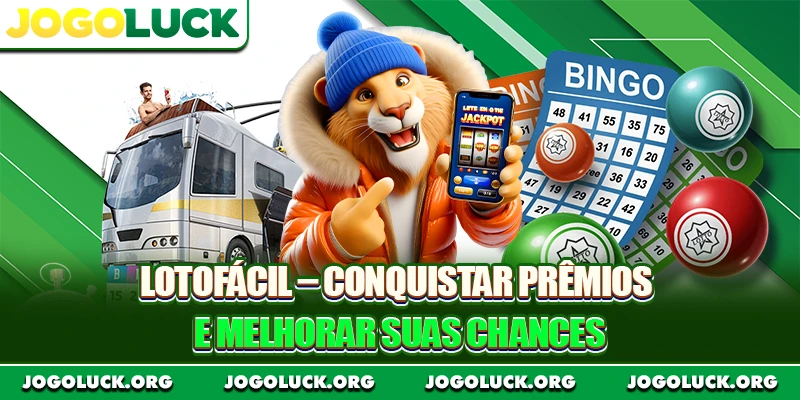 Lotofácil – Conquistar Prêmios e Melhorar Suas Chances